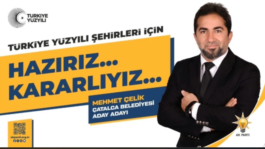AK Parti Çatalca Belediye Başkan Aday Adayı Mehmet Çelik Kimdir ? 